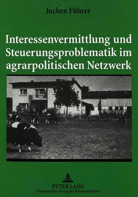 Book cover for Interessenvermittlung Und Steuerungsproblematik Im Agrarpolitischen Netzwerk