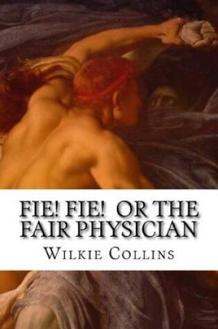 Cover of Fie! Fie! or the Fair Physician