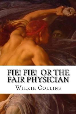 Book cover for Fie! Fie! or the Fair Physician