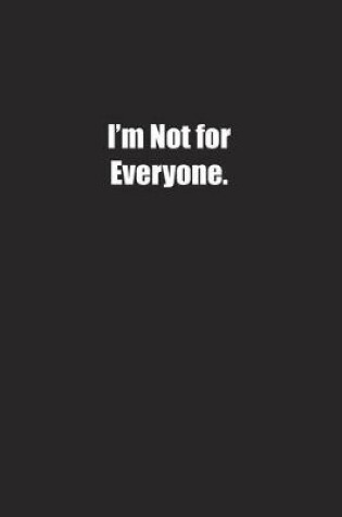 Cover of I'm Not for Everyone.