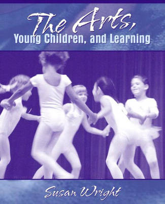 Book cover for The Arts, Young Children, and Learning