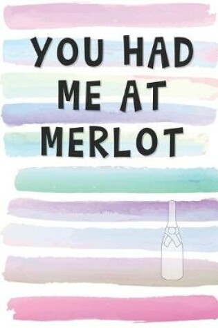 Cover of You Had Me at Merlot