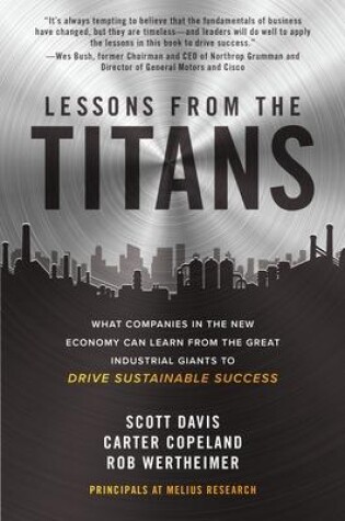 Cover of Lessons from the Titans: What Companies in the New Economy Can Learn from the Great Industrial Giants to Drive Sustainable Success
