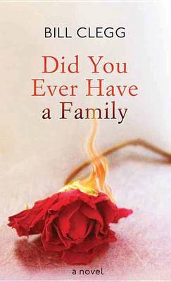 Did You Ever Have a Family by Bill Clegg