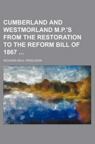 Cover of Cumberland and Westmorland M.P.'s from the Restoration to the Reform Bill of 1867