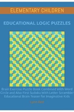 Cover of Elementary Children Educational Logic Puzzles