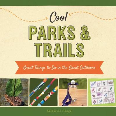 Book cover for Cool Parks & Trails: Great Things to Do in the Great Outdoors
