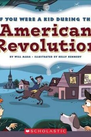 Cover of If You Were a Kid During the American Revolution (If You Were a Kid)