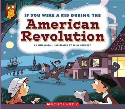 Book cover for If You Were a Kid During the American Revolution (If You Were a Kid)