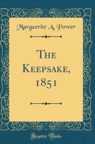 Cover of The Keepsake, 1851 (Classic Reprint)