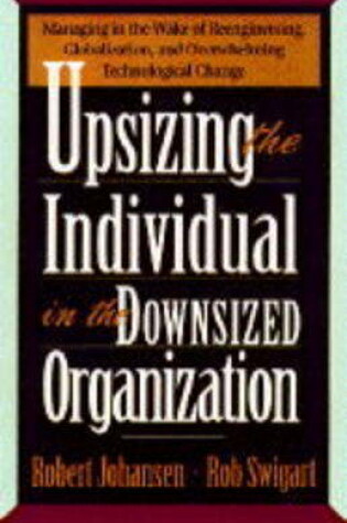 Cover of Upsizing the Individual in the Downsized Organization