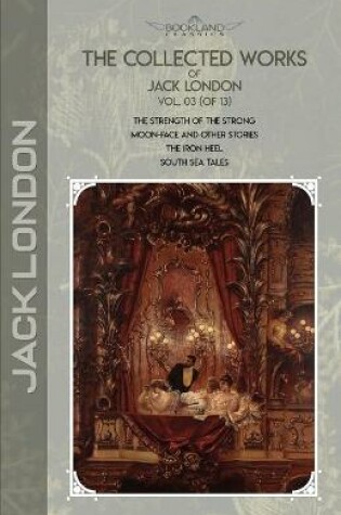 Cover of The Collected Works of Jack London, Vol. 03 (of 13)