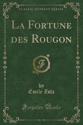 Book cover for La Fortune Des Rougon (Classic Reprint)