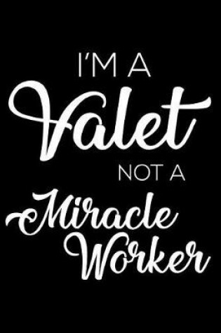 Cover of I'm a Valet Not a Miracle Worker