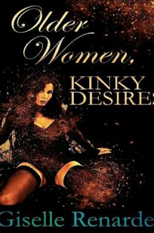 Cover of Older Women, Kinky Desires