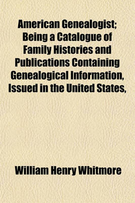 Book cover for American Genealogist; Being a Catalogue of Family Histories and Publications Containing Genealogical Information, Issued in the United States,