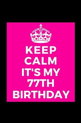 Book cover for I Can't Keep Calm It's My 77th Birthday