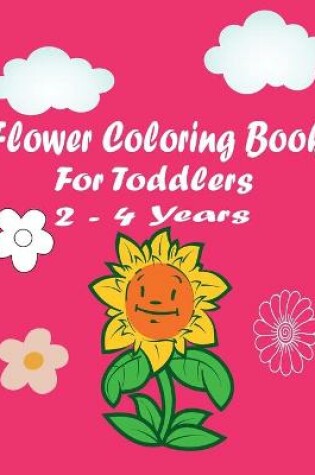 Cover of flower coloring book for toddlers 2-4 years