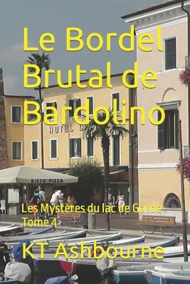 Book cover for Le Bordel Brutal de Bardolino
