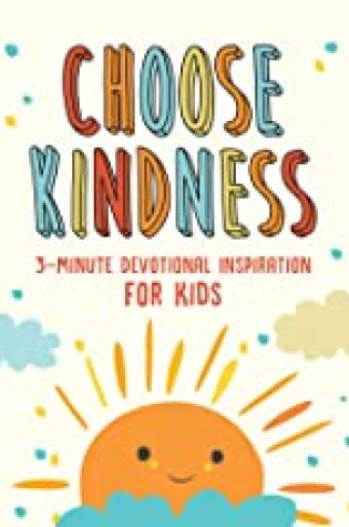 Cover of Choose Kindness: 3-Minute Devotional Inspiration for Kids