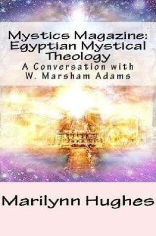 Cover of Mystics Magazine: Egyptian Mystical Theology, A Conversation with W. Marsham Adams