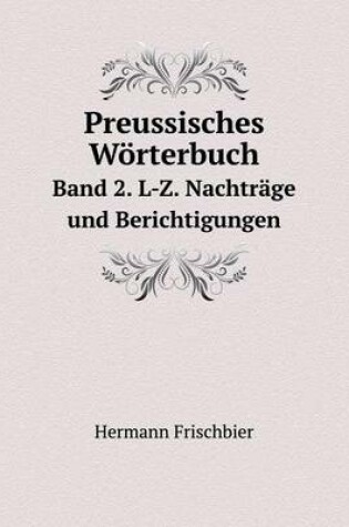 Cover of Preussisches Wörterbuch Band 2. L-Z. Nachträge und Berichtigungen