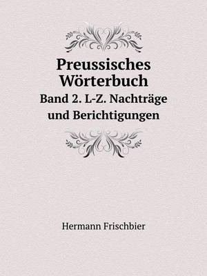 Book cover for Preussisches Wörterbuch Band 2. L-Z. Nachträge und Berichtigungen