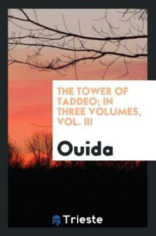 Cover of The Tower of Taddeo; In Three Volumes, Vol. III