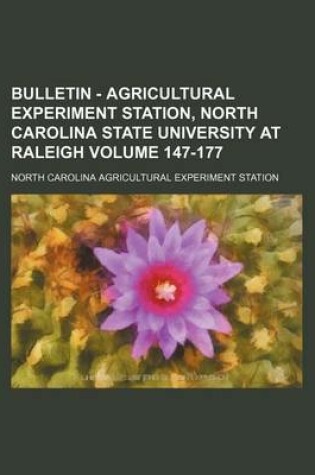 Cover of Bulletin - Agricultural Experiment Station, North Carolina State University at Raleigh Volume 147-177