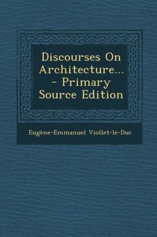 Cover of Discourses on Architecture... - Primary Source Edition