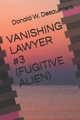 Book cover for Vanishing Lawyer #3 (Fugitive Alien)