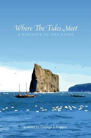 Cover of Where the Tides Meet - A Romance of the Gaspe