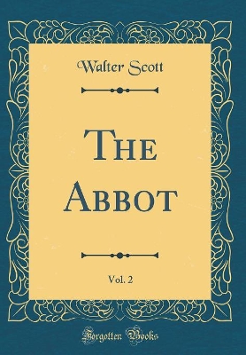 Book cover for The Abbot, Vol. 2 (Classic Reprint)
