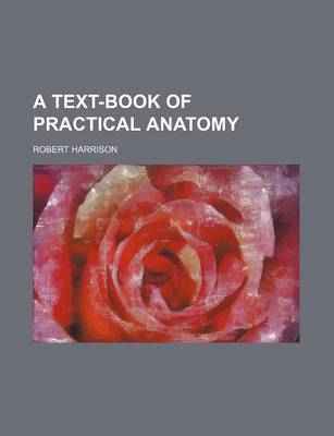 Book cover for A Text-Book of Practical Anatomy