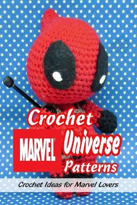 Book cover for Crochet Marvel Universe Patterns