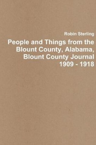 Cover of People and Things from the Blount County, Alabama, Blount County Journal 1909 - 1918