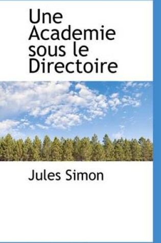 Cover of Une Academie Sous Le Directoire