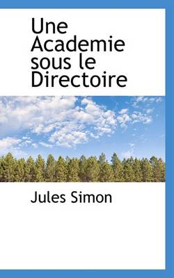 Book cover for Une Academie Sous Le Directoire