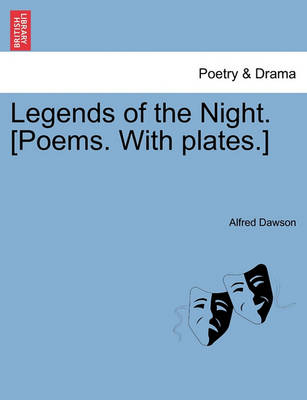 Book cover for Legends of the Night. [Poems. with Plates.]