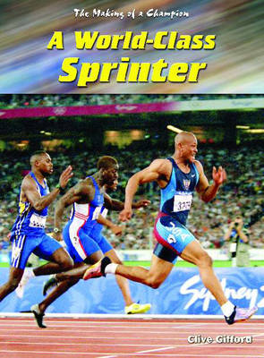 Cover of Making Of A Champion : A World-Class Sprinter