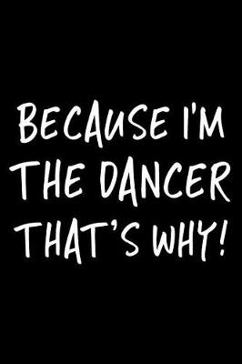 Book cover for Because I'm The Dancer That's Why!