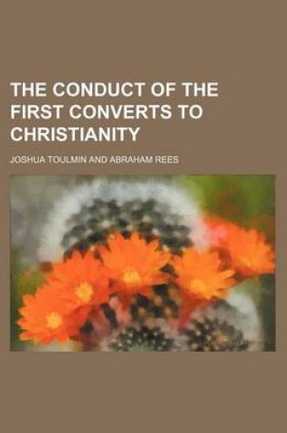 Cover of The Conduct of the First Converts to Christianity