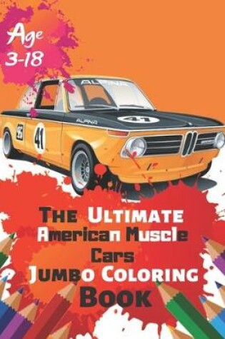 Cover of The Ultimate American Muscle Cars Jumbo Coloring Book Age 3-18