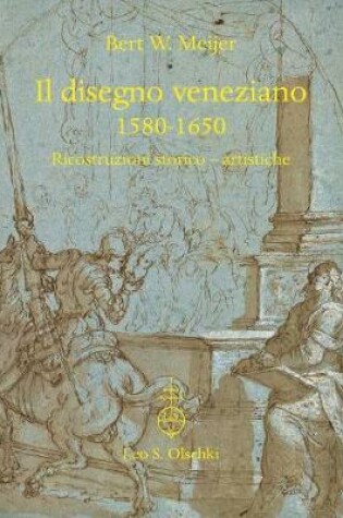 Cover of Il Disegno Veneziano 1580-1650: Ricostruzioni Storico-Artistiche (Drawing in Venice 1580-1650)