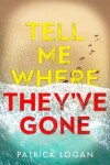 Book cover for Tell Me Where They've Gone