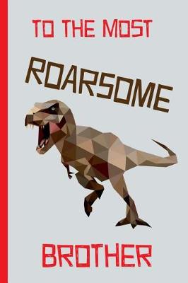 Book cover for To the Most Roarsome Brother