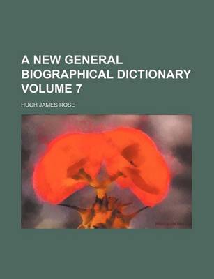 Book cover for A New General Biographical Dictionary Volume 7