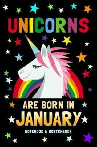 Cover of Unicorns Are Born in January Notebook & Sketchbook