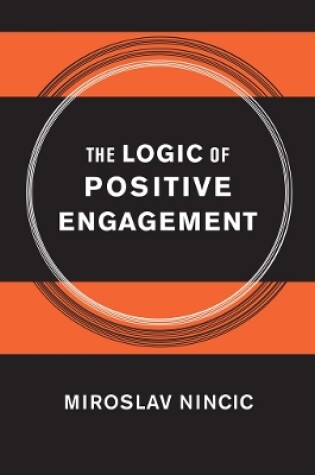 Cover of The Logic of Positive Engagement