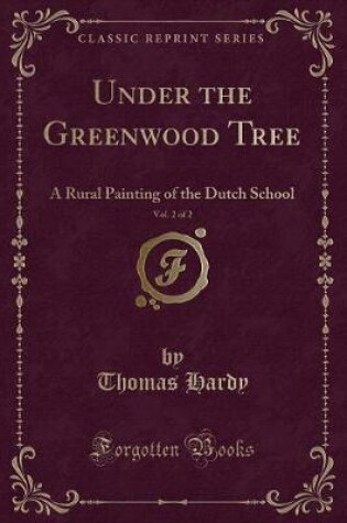 Cover of Under the Greenwood Tree, Vol. 2 of 2